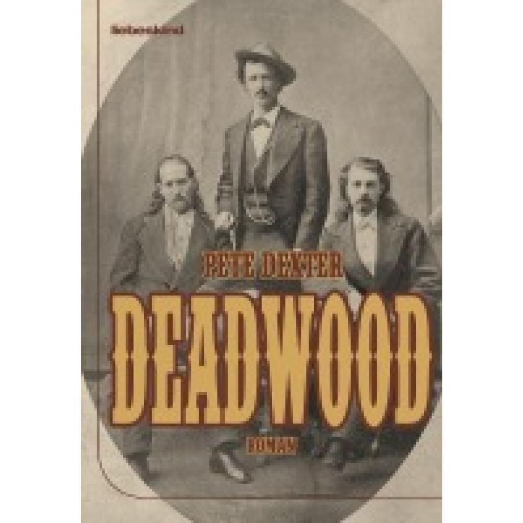 Dexter, Pete: Deadwood