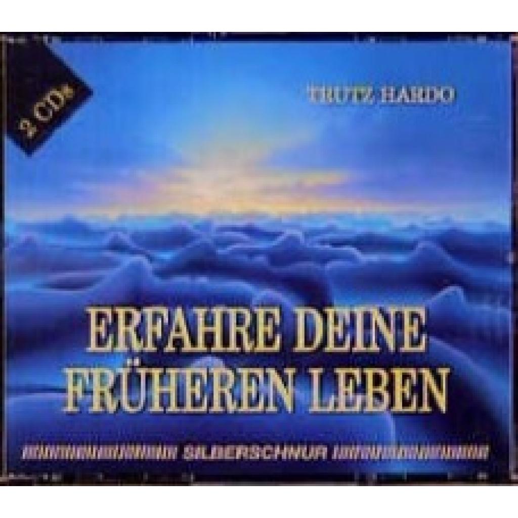 Hardo, Trutz: Erfahre Deine früheren Leben. 2 CDs