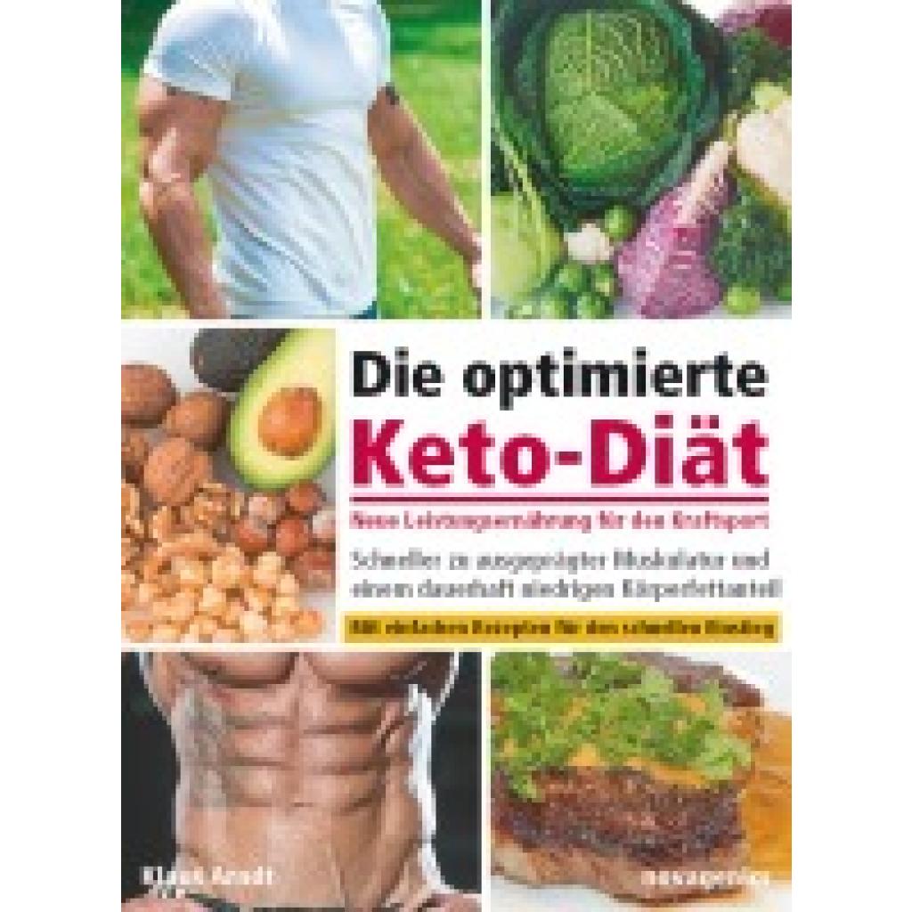 Arndt, Klaus: Die optimierte Keto-Diät - neue Leistungsernährung für den Kraftsport