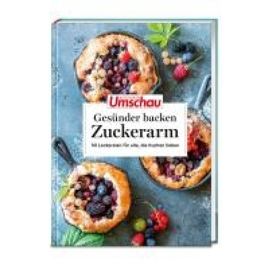 Apotheken Umschau: Gesünder backen - zuckerarm