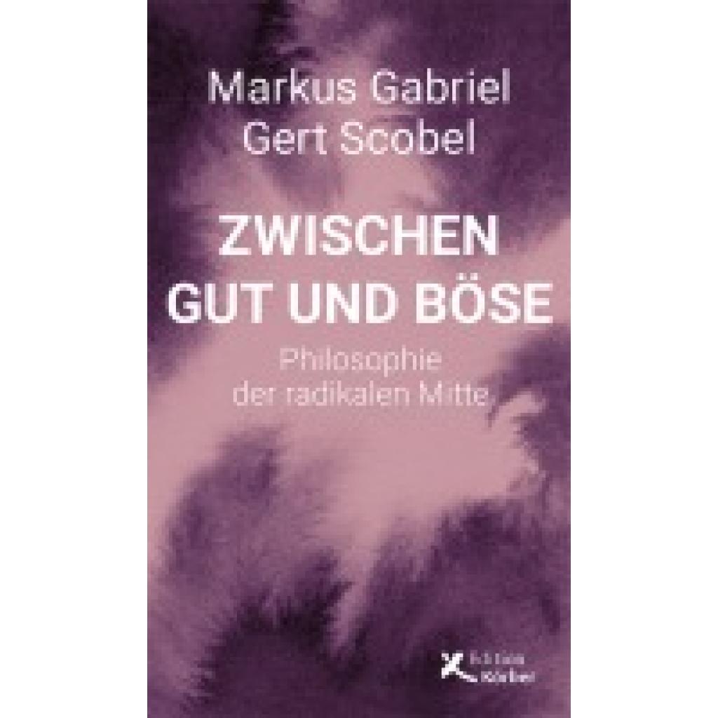 Gabriel, Markus: Zwischen Gut und Böse