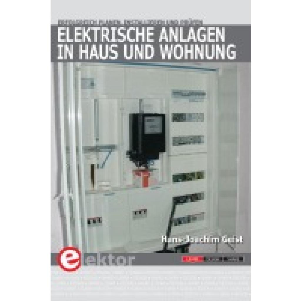 Geist, Hans-Joachim: Elektrische Anlagen in Haus und Wohnung