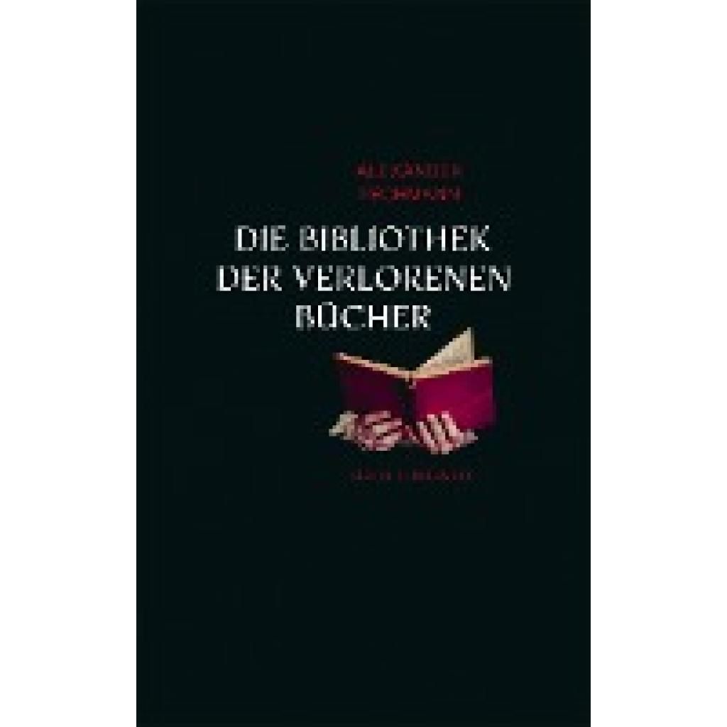 Pechmann, Alexander: Die Bibliothek der verlorenen Bücher
