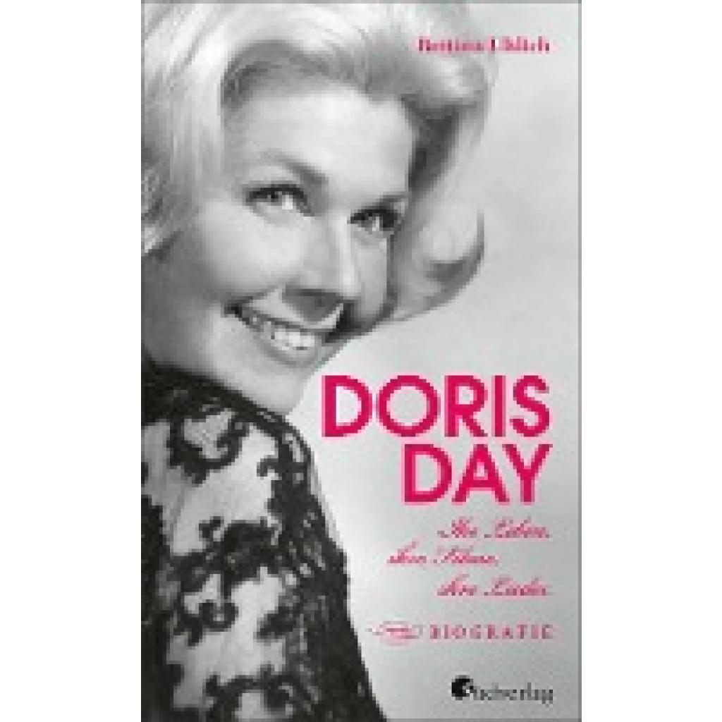 Uhlich, Bettina: Doris Day. Ihr Leben, ihre Filme, ihre Lieder