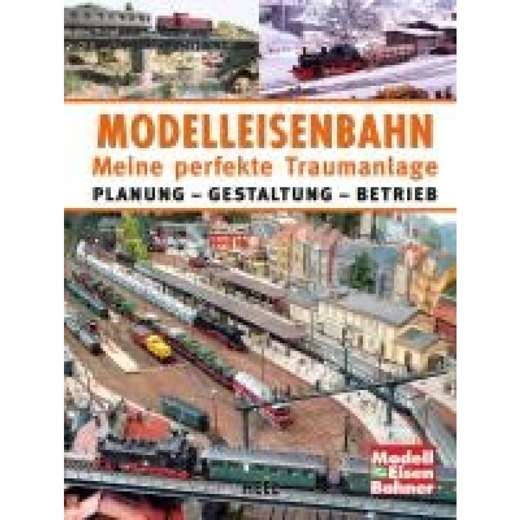 Modelleisenbahn - Meine perfekte Traumanlage