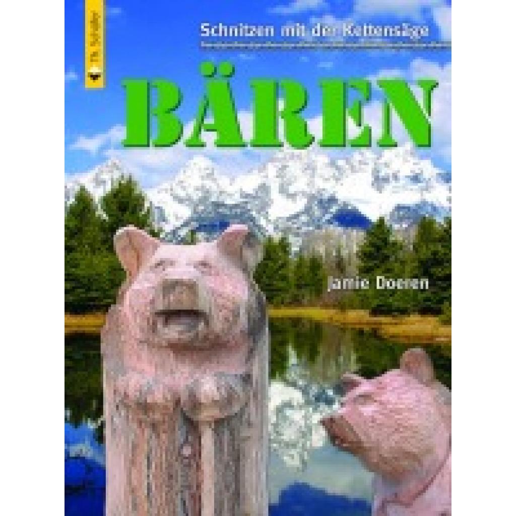 Doeren, Jamie: Schnitzen mit der Kettensäge: Bär
