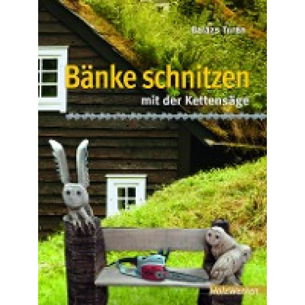 Turán, Balázs: Bänke schnitzen mit der Kettensäge