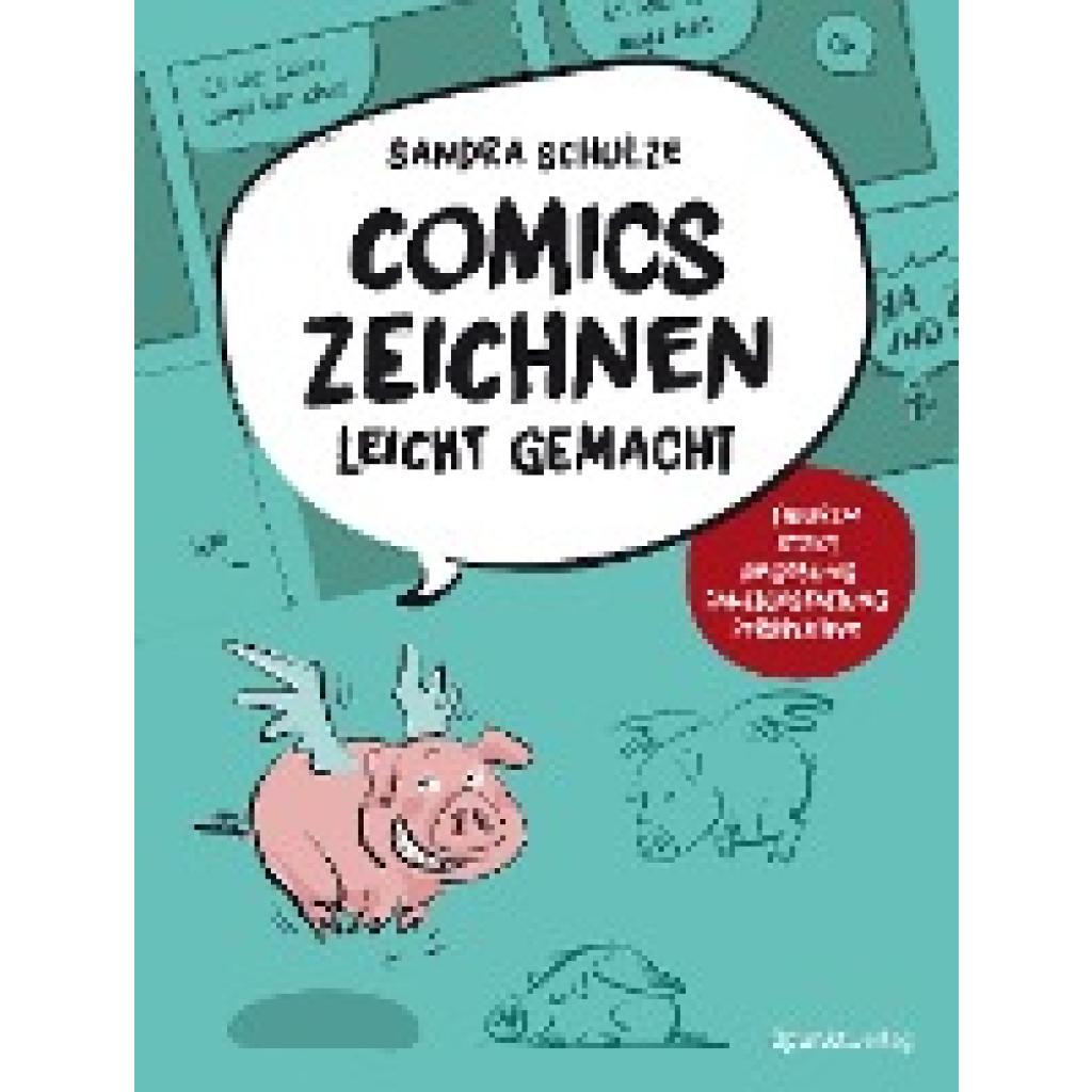 Schulze, Sandra: Comics zeichnen leicht gemacht