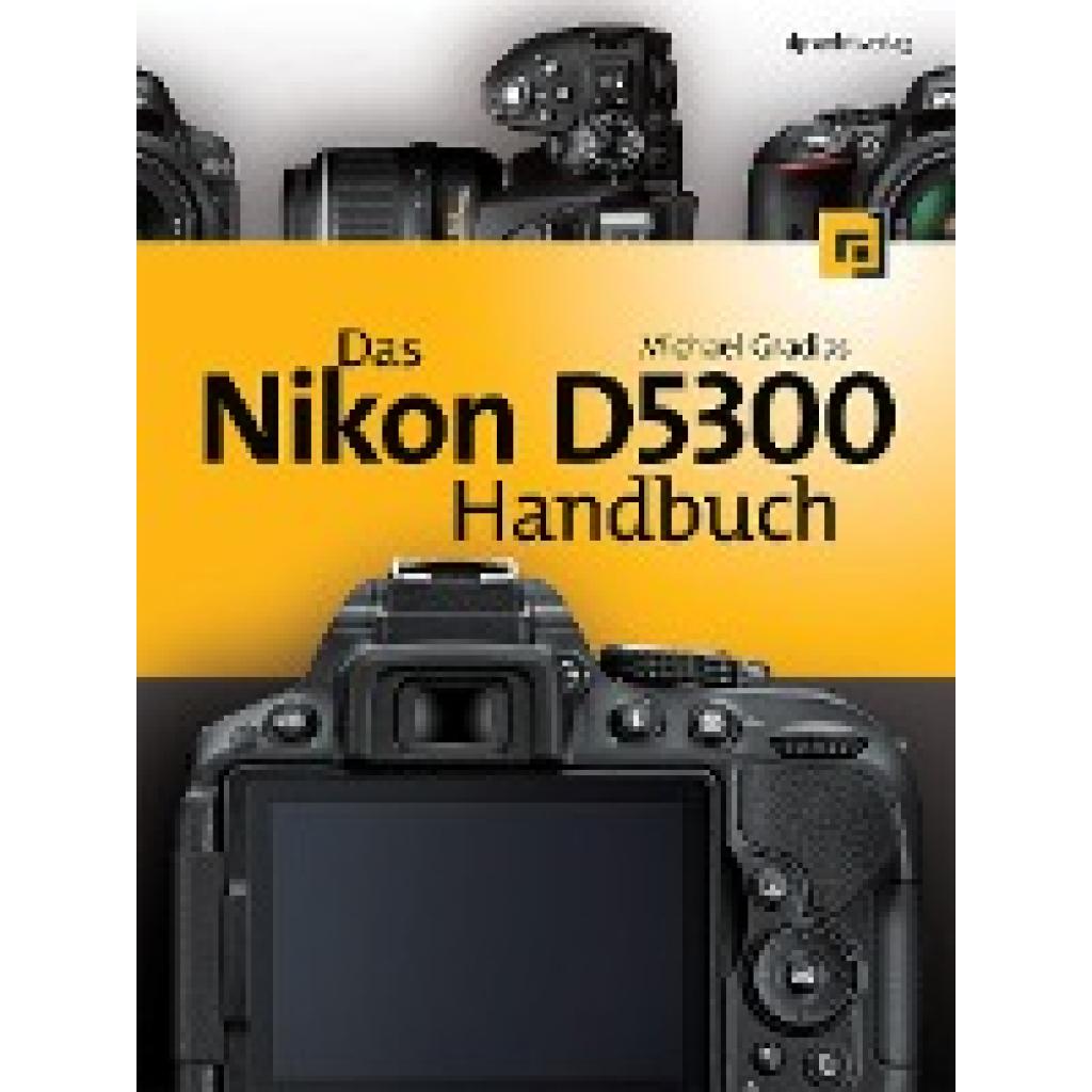 Gradias, Michael: Das Nikon D5300 Handbuch