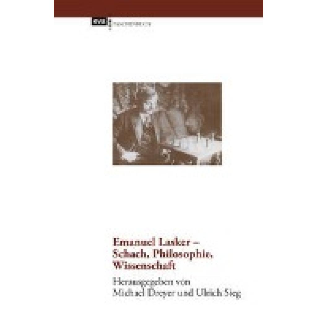 Emanuel Lasker - Schach, Philosophie, Wissenschaft