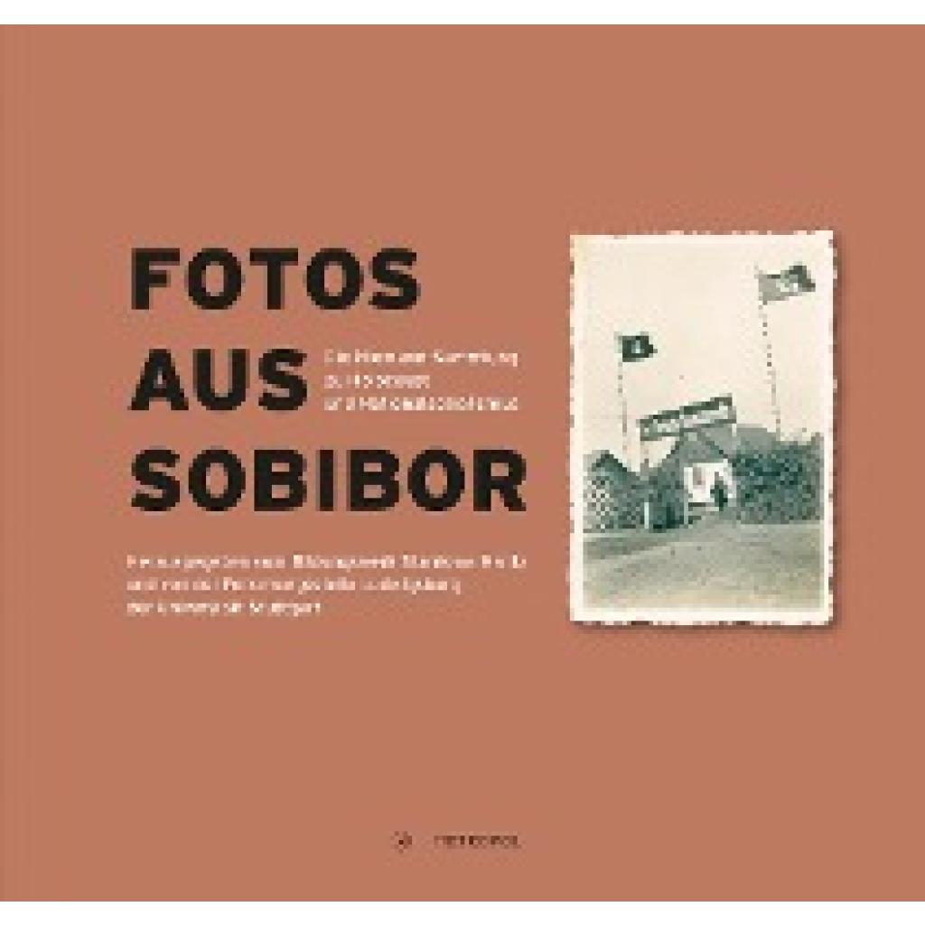 Cüppers, Martin: Fotos aus Sobibor