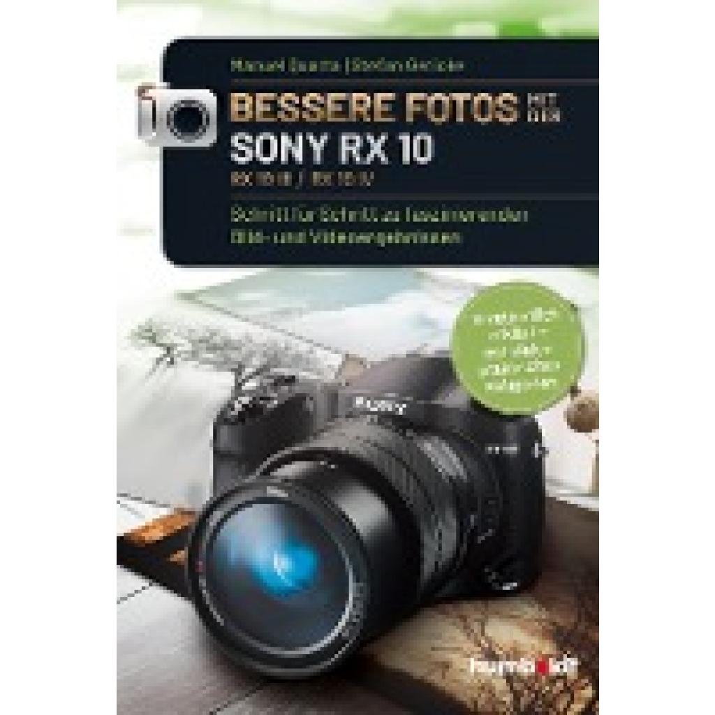 Quarta, Manuel: Bessere Fotos mit der SONY RX 10. RX10 lll / RX10 IV