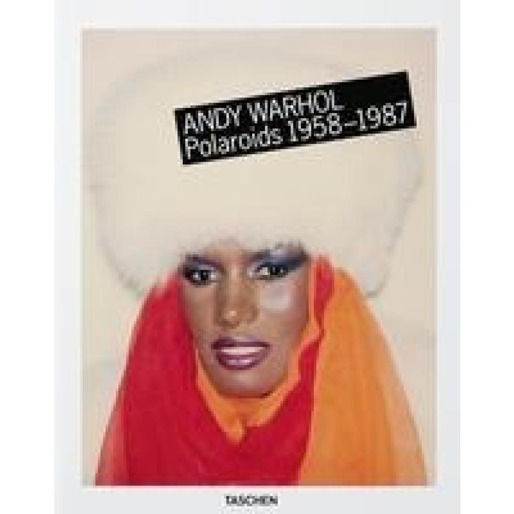 Woodward, Richard B.: Andy Warhol. Polaroids 1958-1987