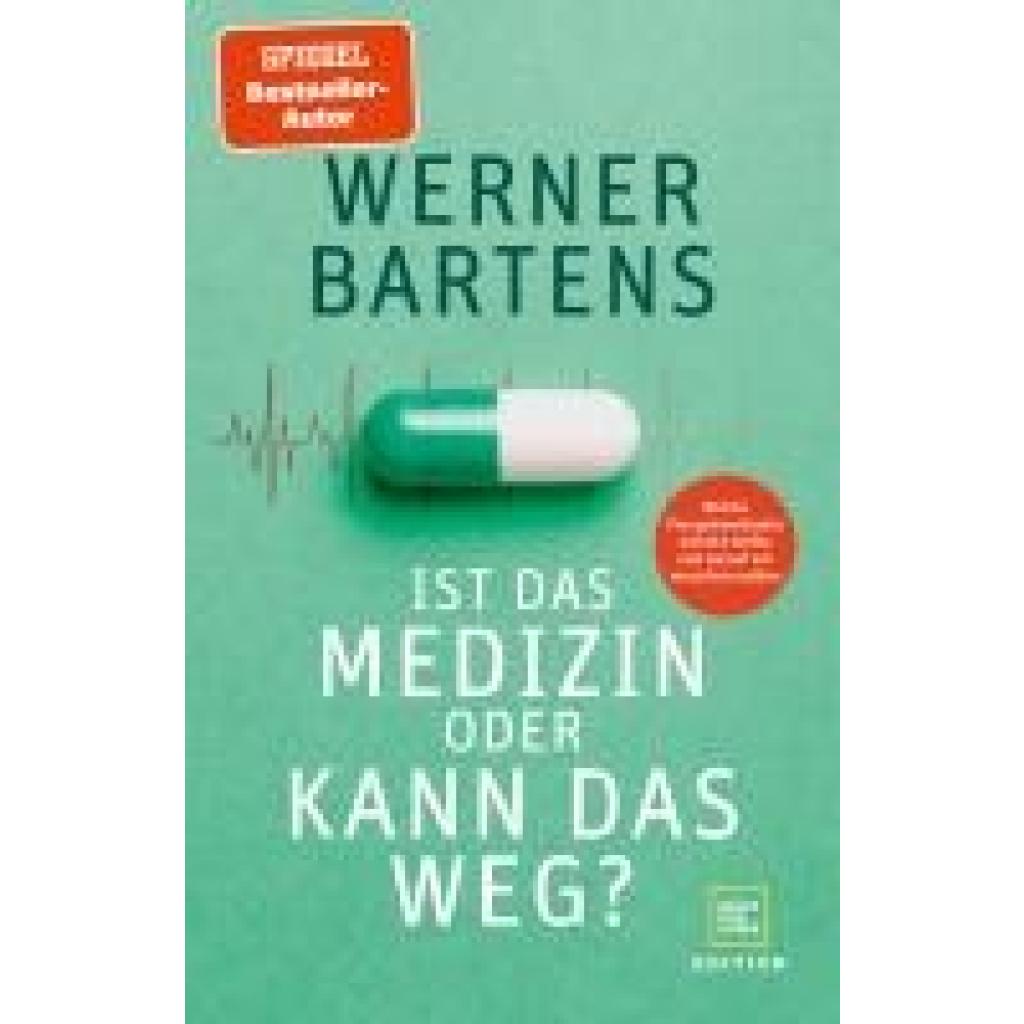 Bartens, Werner: Ist das Medizin - oder kann das weg?