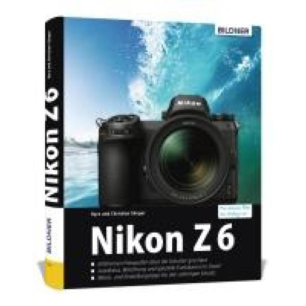 Sänger, Kyra: Nikon Z6 - Für bessere Fotos von Anfang an