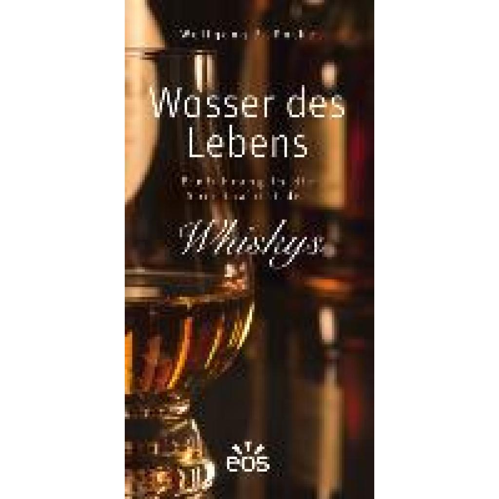 Rothe, Wolfgang F.: Wasser des Lebens - Einführung in die Spiritualität des Whiskys