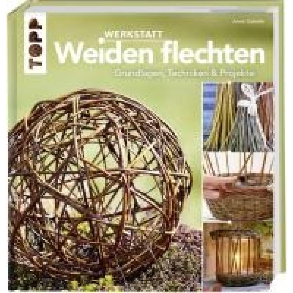Gokeler, Anne: Werkstatt Weiden flechten