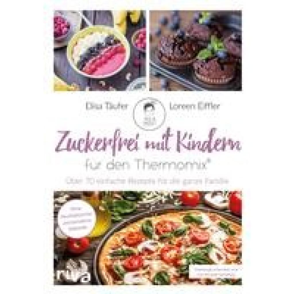 Eiffler, Loreen: Zuckerfrei mit Kindern - für den Thermomix®