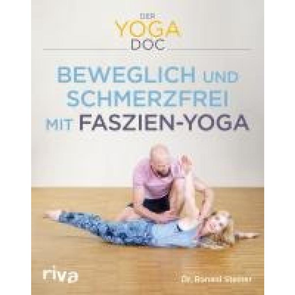 Steiner, Ronald: Der Yoga-Doc - Beweglich und schmerzfrei mit Faszien-Yoga