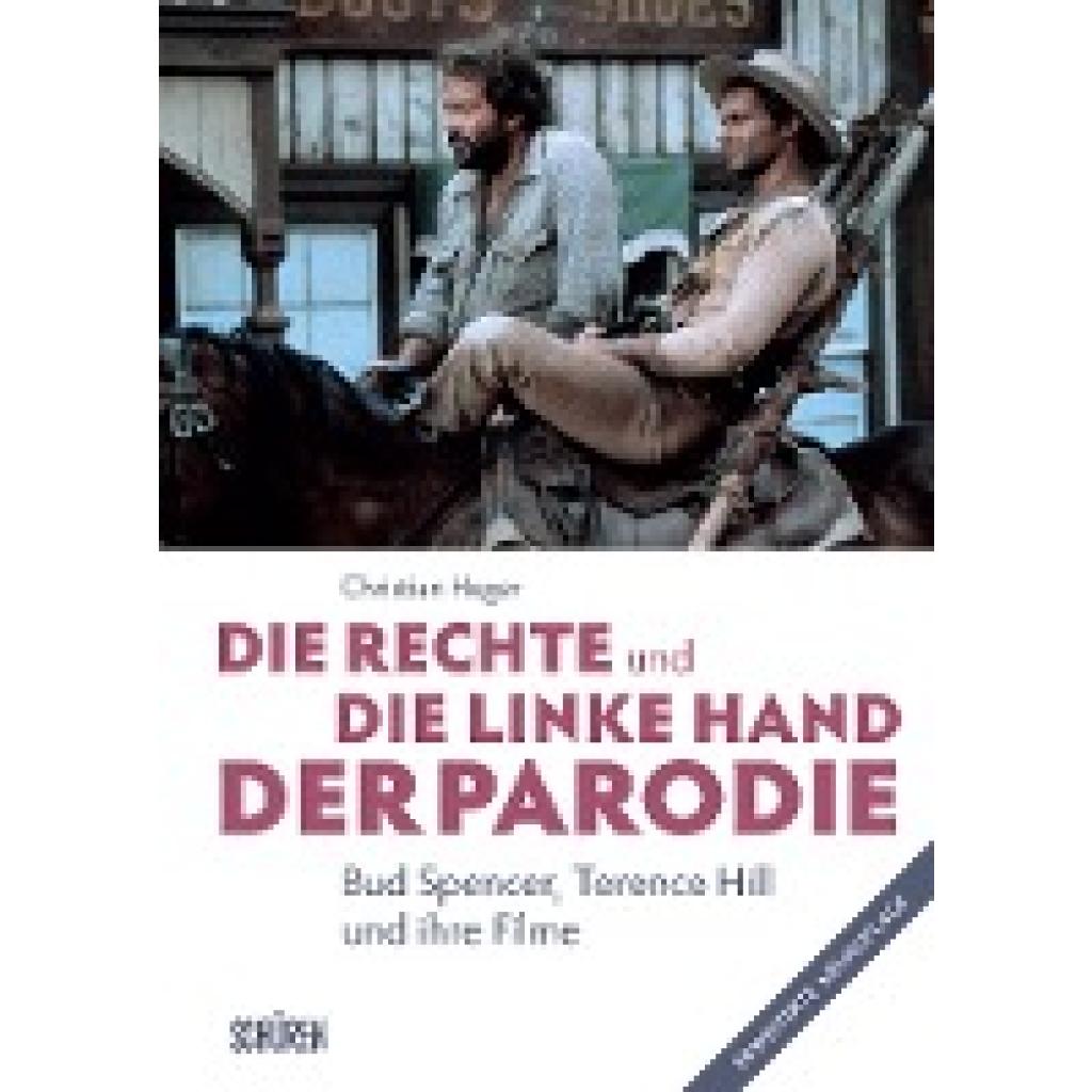 Heger, Christian: Die rechte und die linke Hand der Parodie - Bud Spencer, Terence Hill und ihre Filme