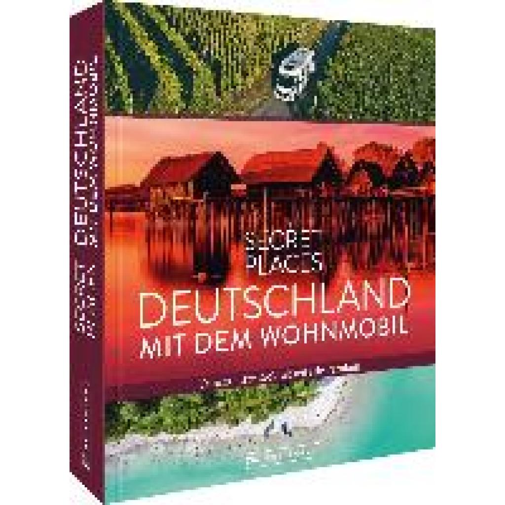 Müssig, Jochen: Secret Places Deutschland mit dem Wohnmobil