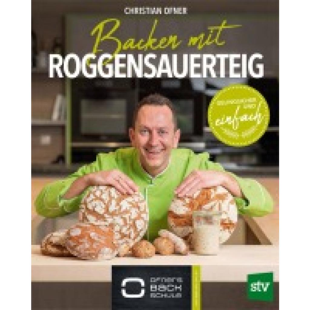 Ofner, Christian: Backen mit Roggensauerteig