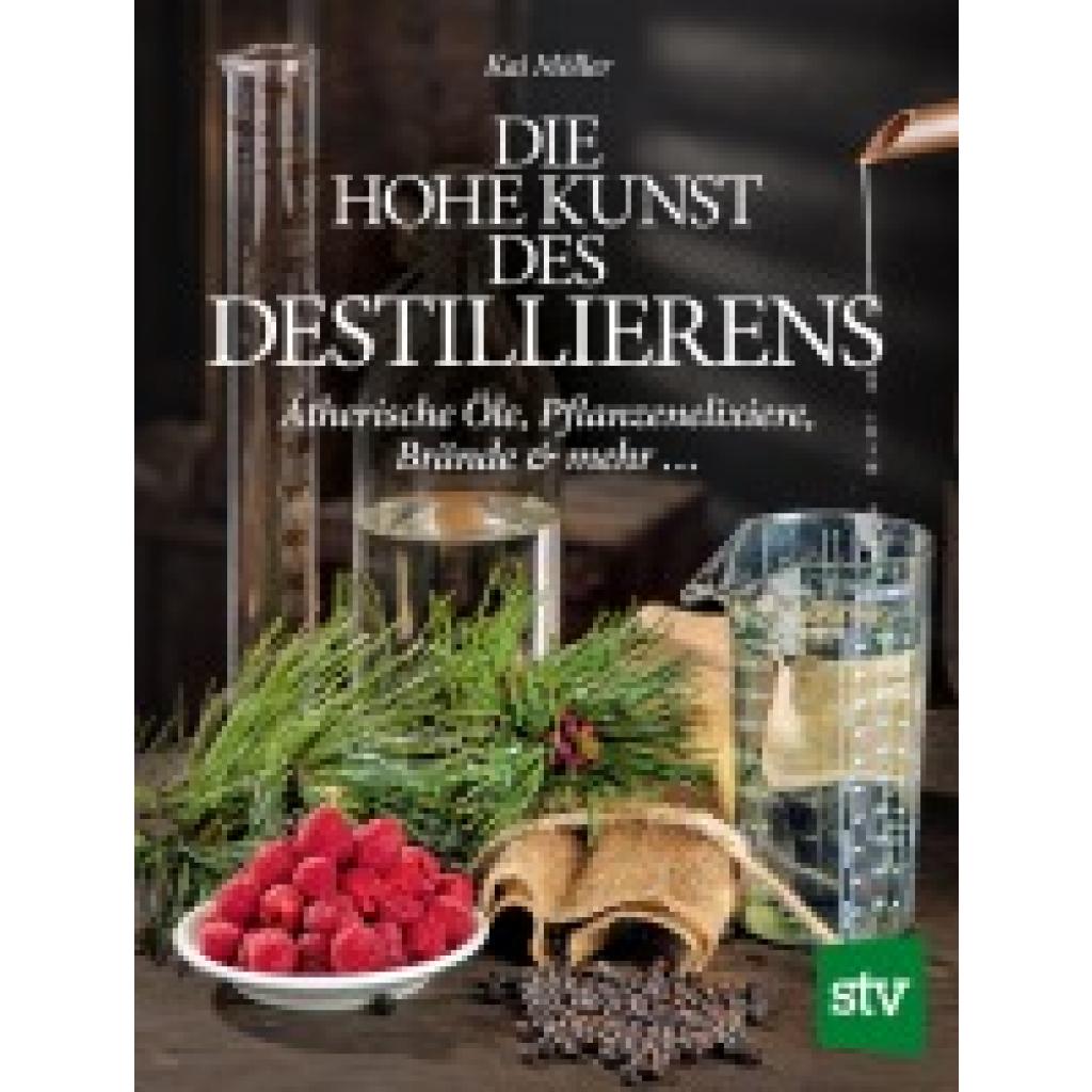 Möller, Kai: Die hohe Kunst des Destillieren´s