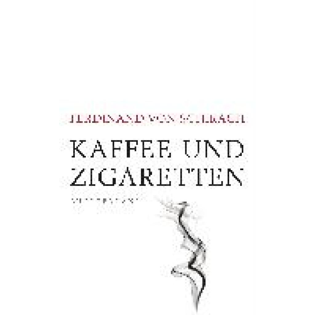 Schirach, Ferdinand von: Kaffee und Zigaretten