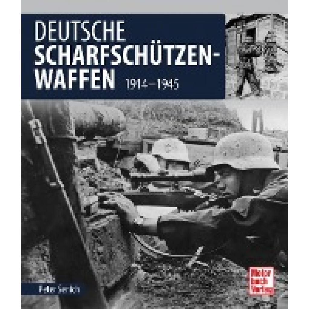 Senich, Peter: Deutsche Scharfschützen-Waffen