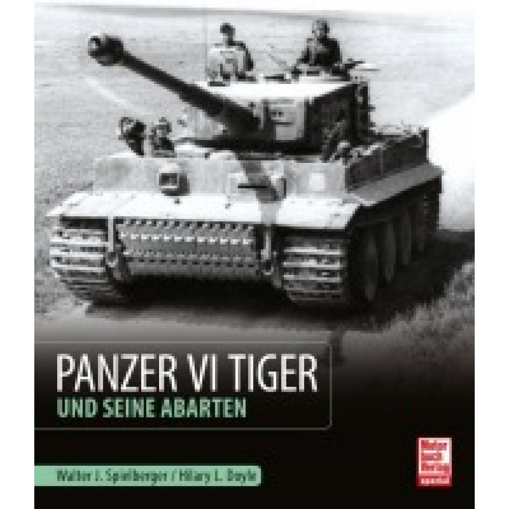 Spielberger, Walter J.: Panzer VI Tiger und seine Abarten