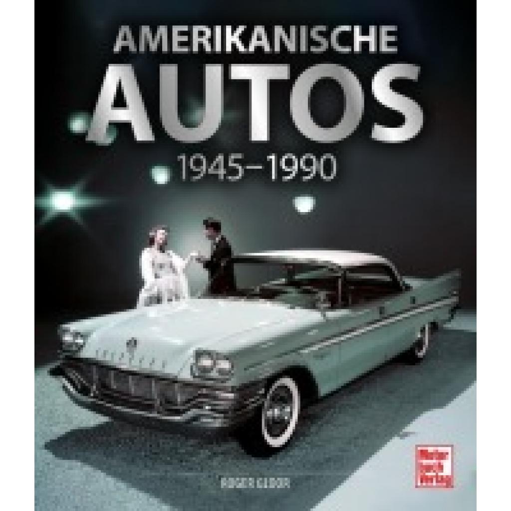 Gloor, Roger: Amerikanische Autos 1945-1990