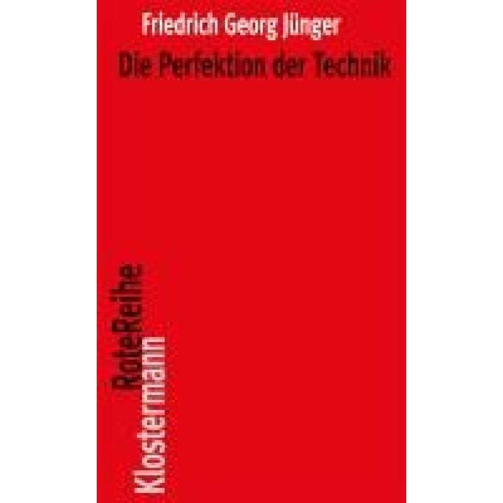 Jünger, Friedrich Georg: Die Perfektion der Technik