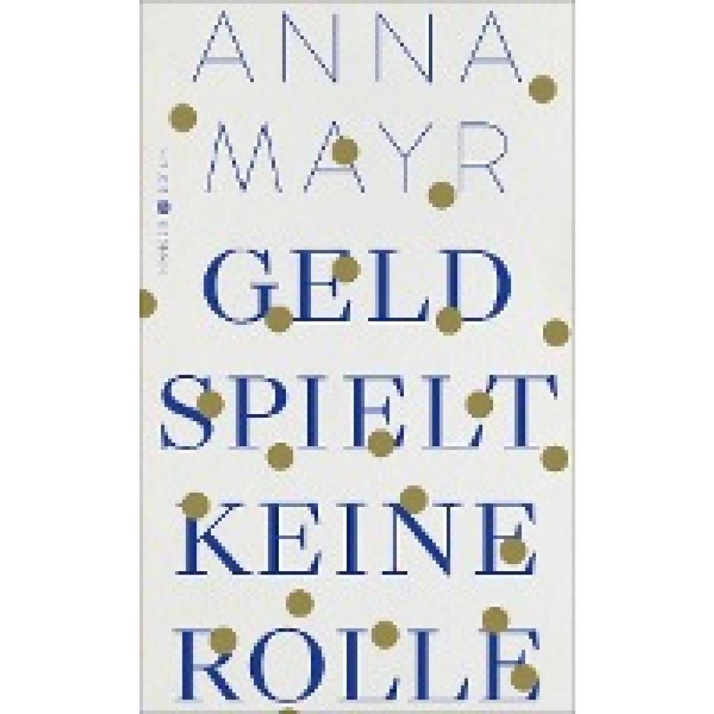 Mayr, Anna: Geld spielt keine Rolle