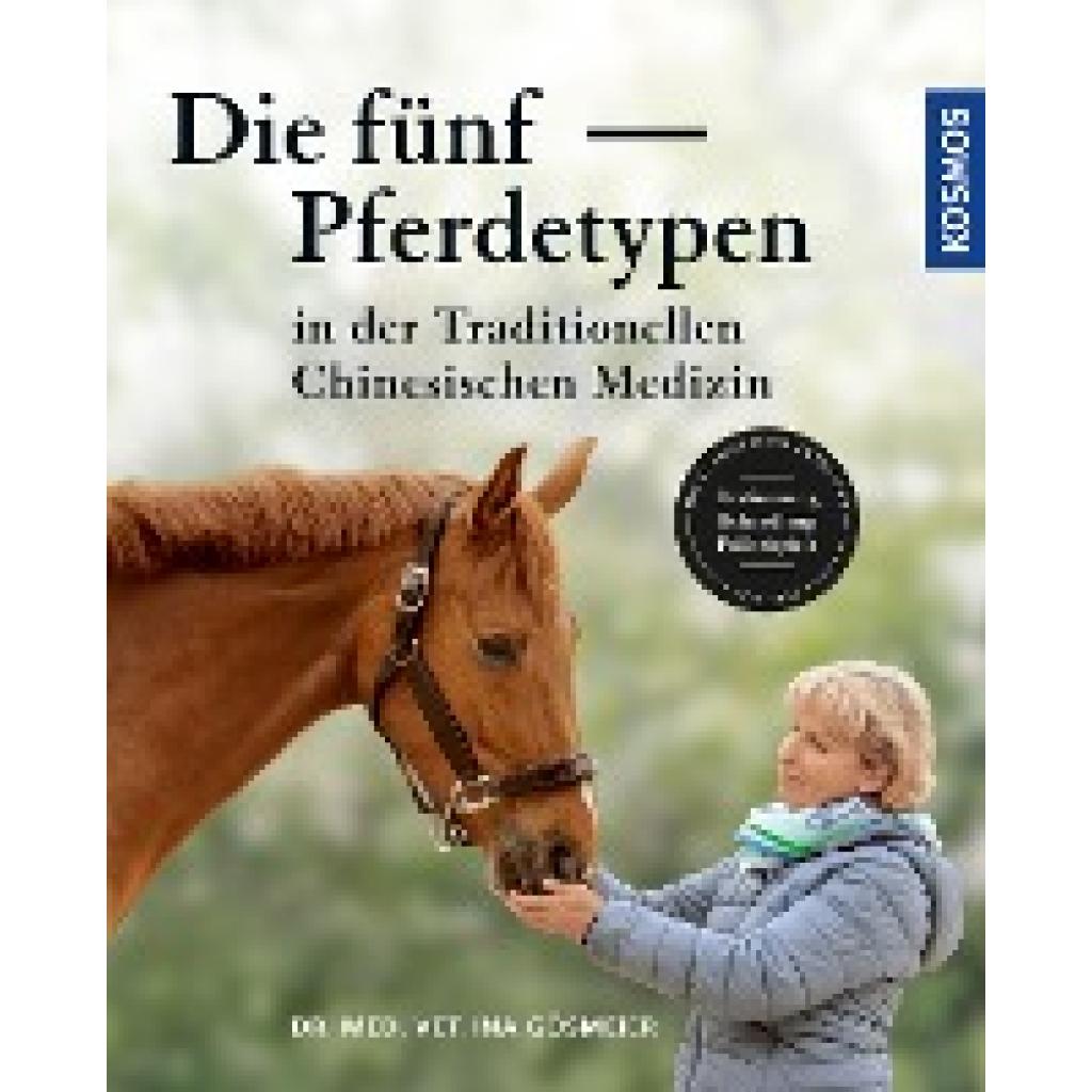 Gösmeier, Ina: Die fünf Pferdetypen der Traditionellen Chinesischen Medizin