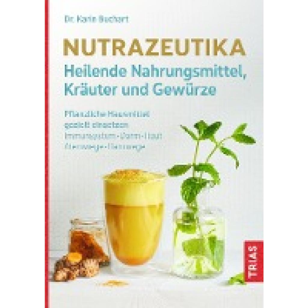 Buchart, Karin: Nutrazeutika - Heilende Nahrungsmittel, Kräuter und Gewürze