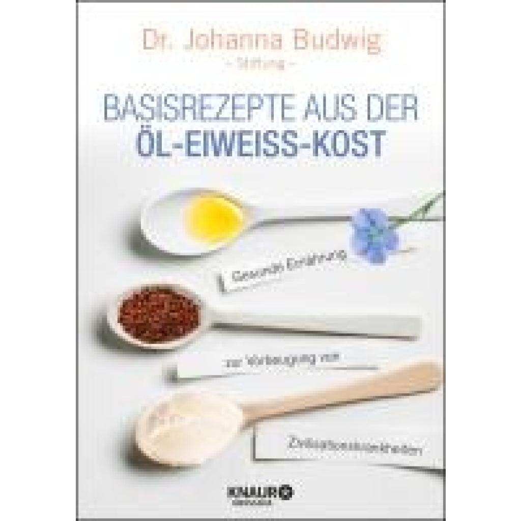 Budwig, Johanna: Basisrezepte aus der Öl-Eiweiß-Kost