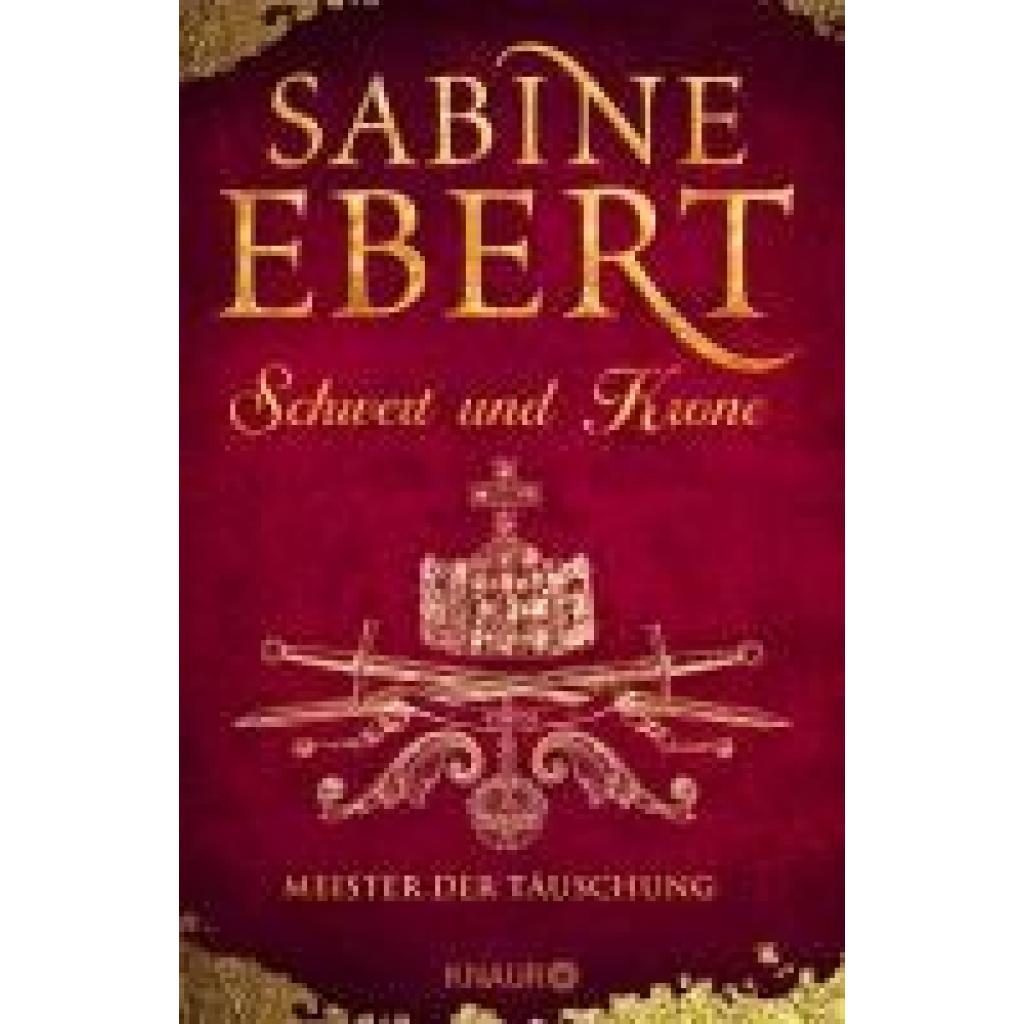 Ebert, Sabine: Schwert und Krone - Meister der Täuschung