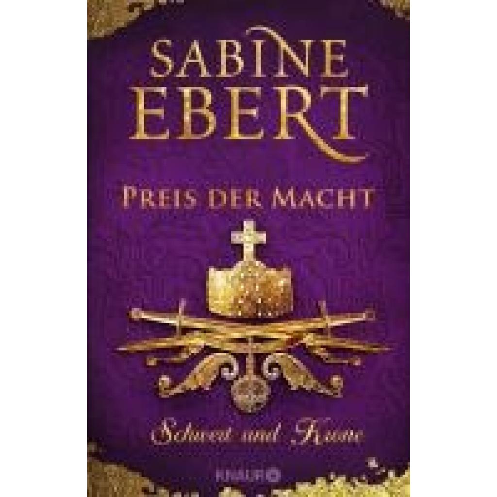 Ebert, Sabine: Schwert und Krone - Preis der Macht