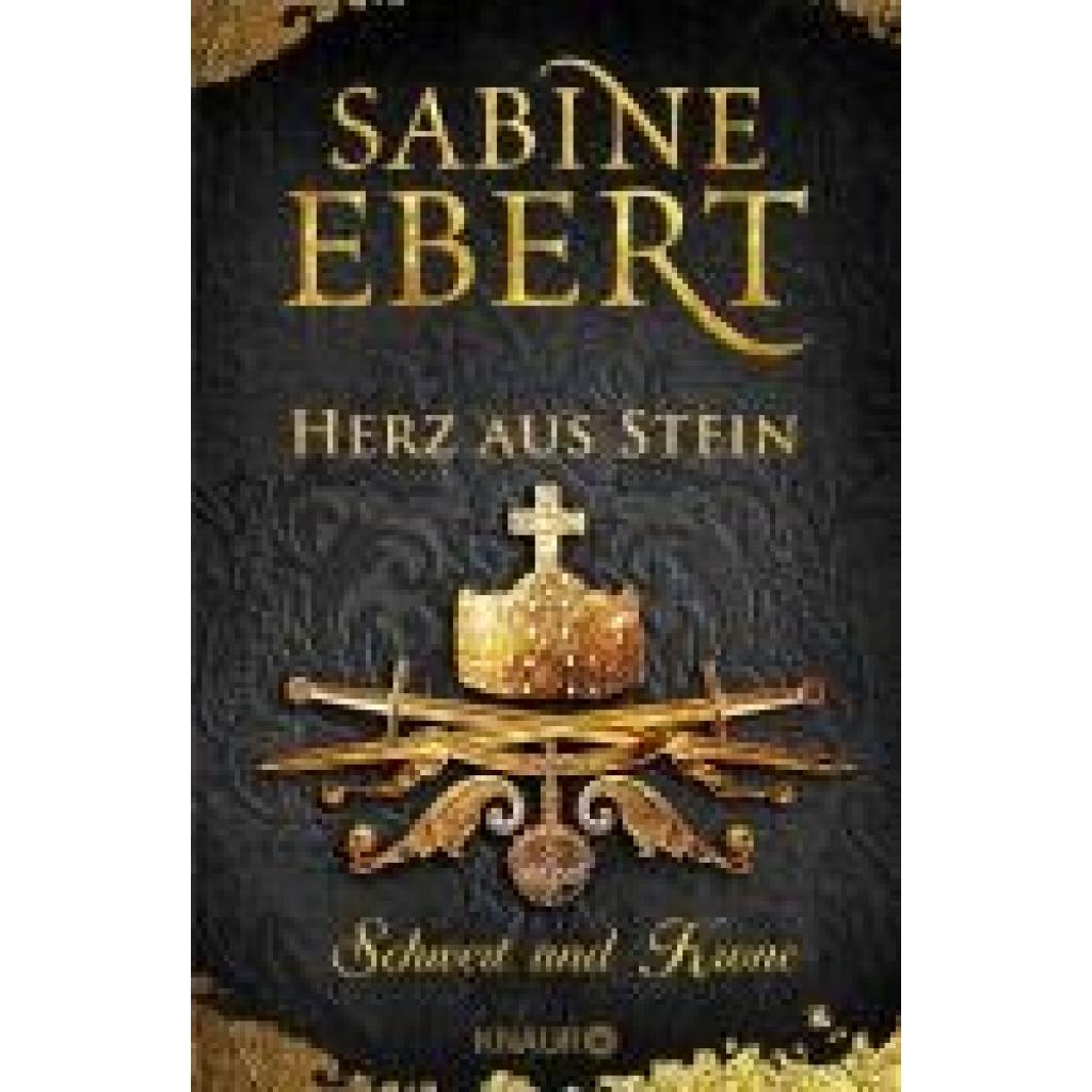 Ebert, Sabine: Schwert und Krone - Herz aus Stein