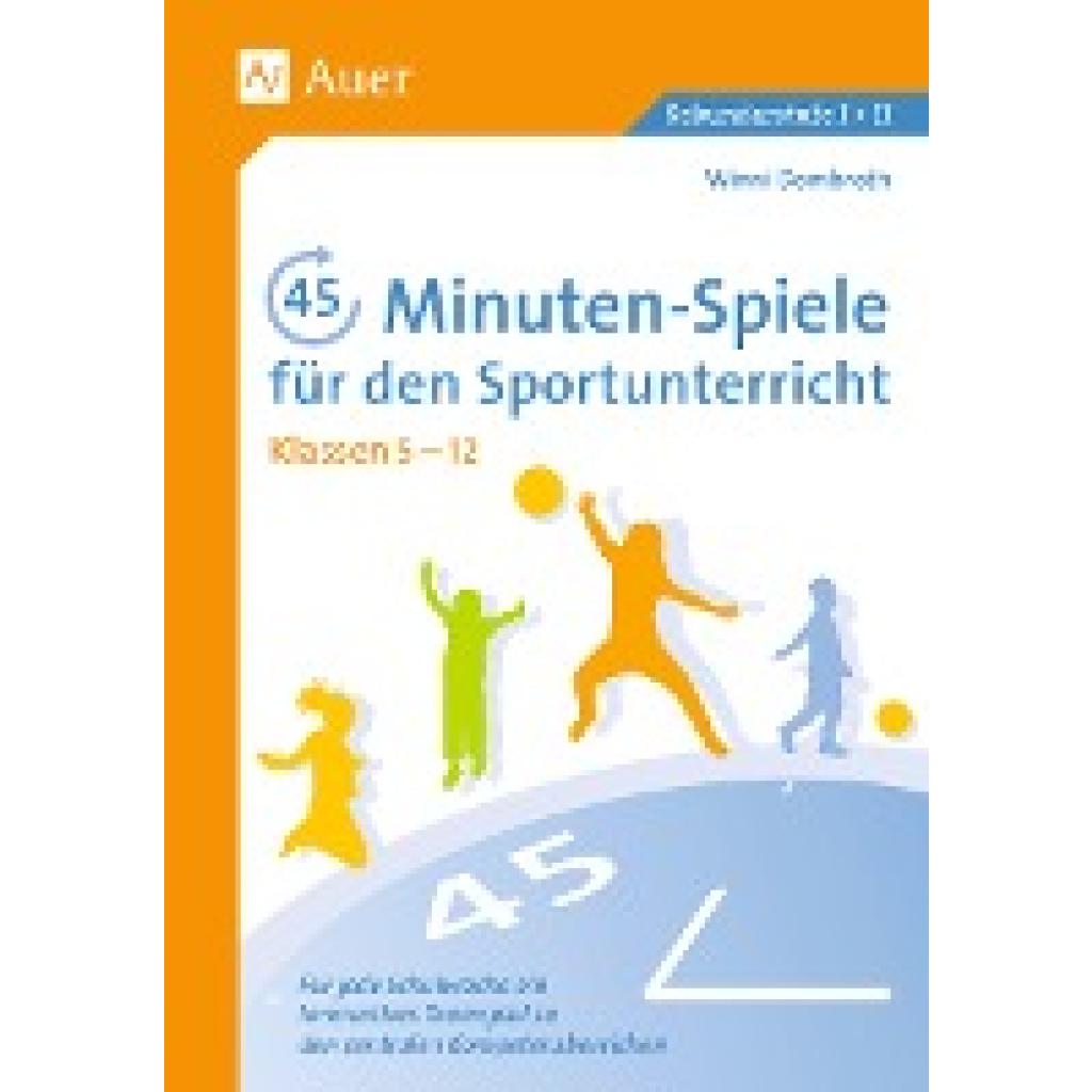 Dombroth, Winni: 45-Minuten-Spiele für den Sportunterricht 5.-12. Klasse