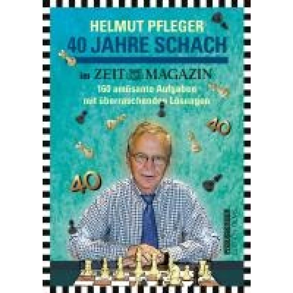 Pfleger, Helmut: 40 Jahre Schach im ZEITmagazin