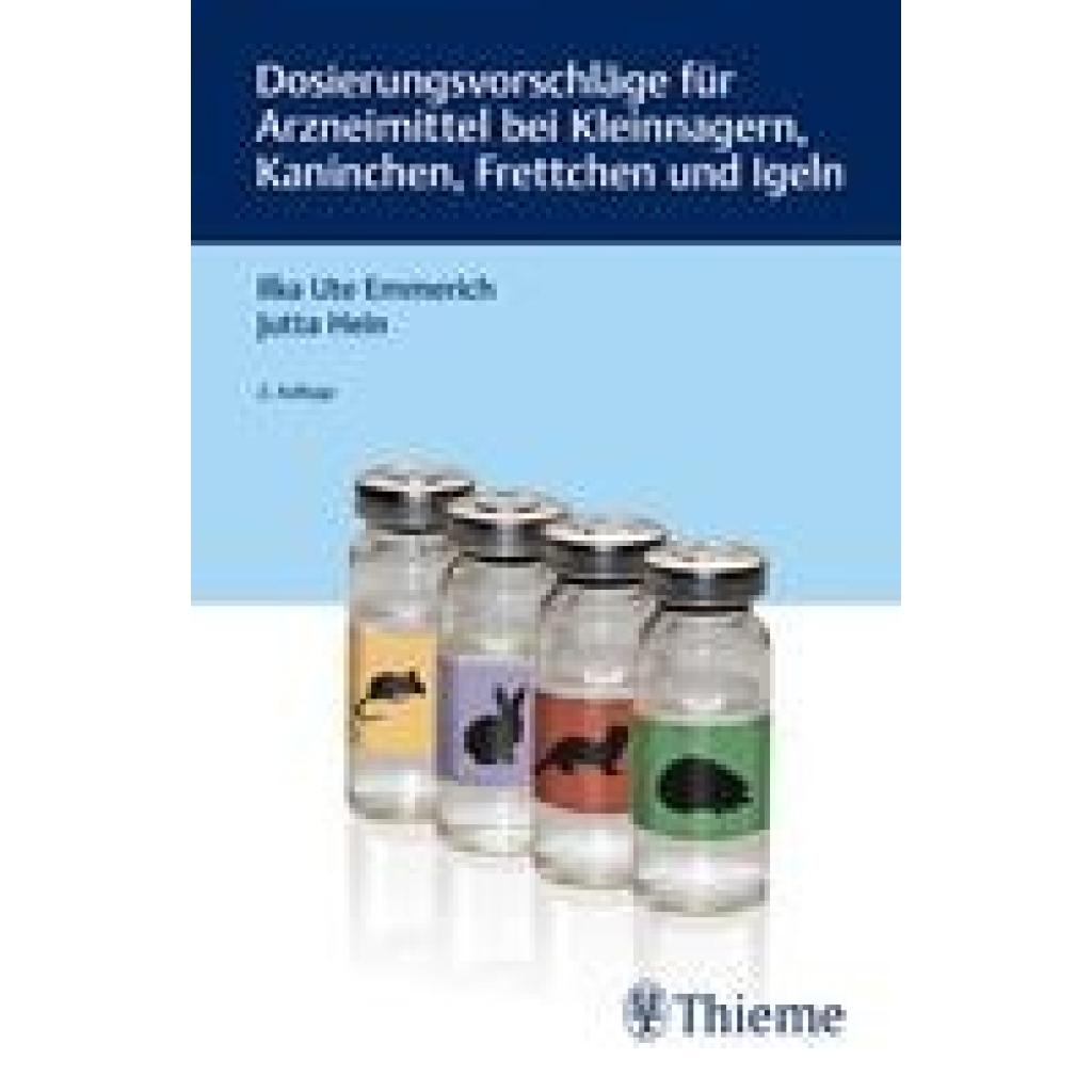 Emmerich, Ilka Ute: Dosierungsvorschläge für Arzneimittel bei Kleinnagern, Kaninchen, Frettchen und Igeln