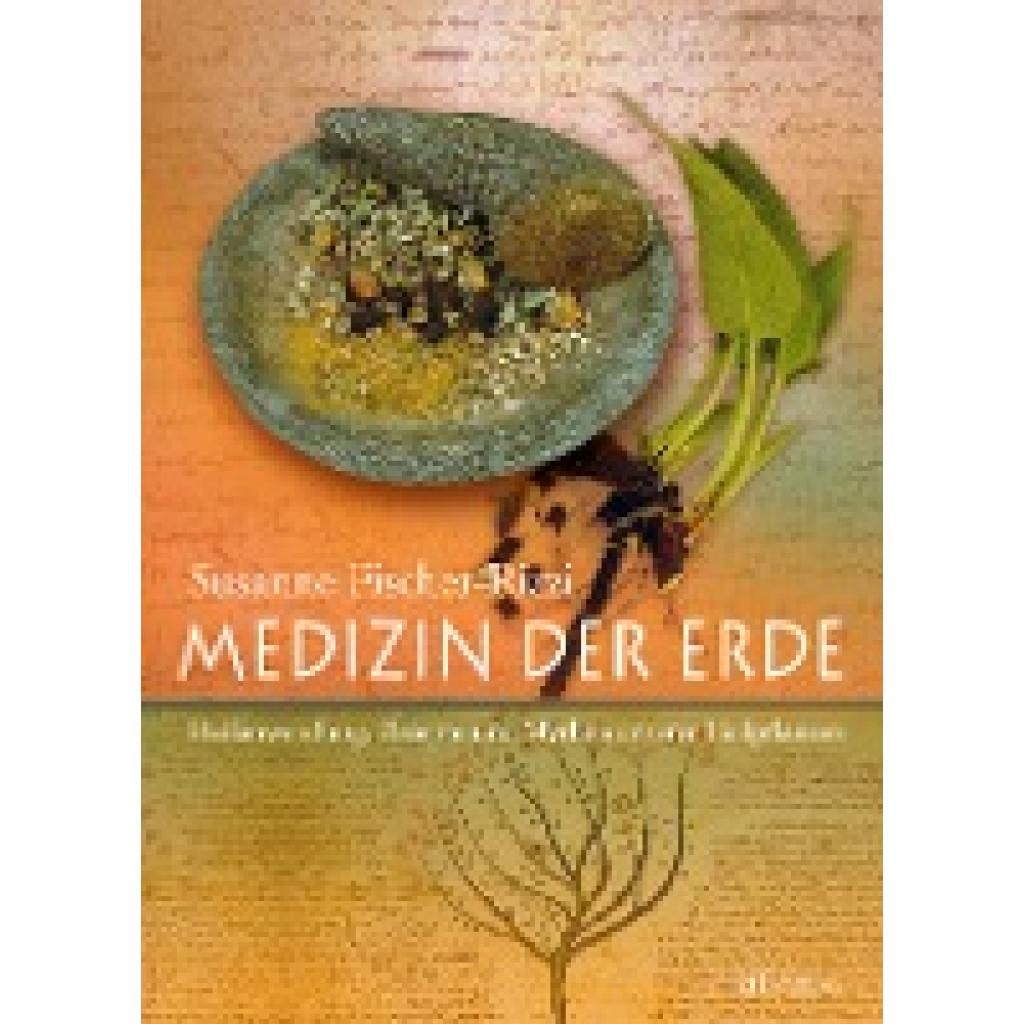 Fischer-Rizzi, Susanne: Medizin der Erde