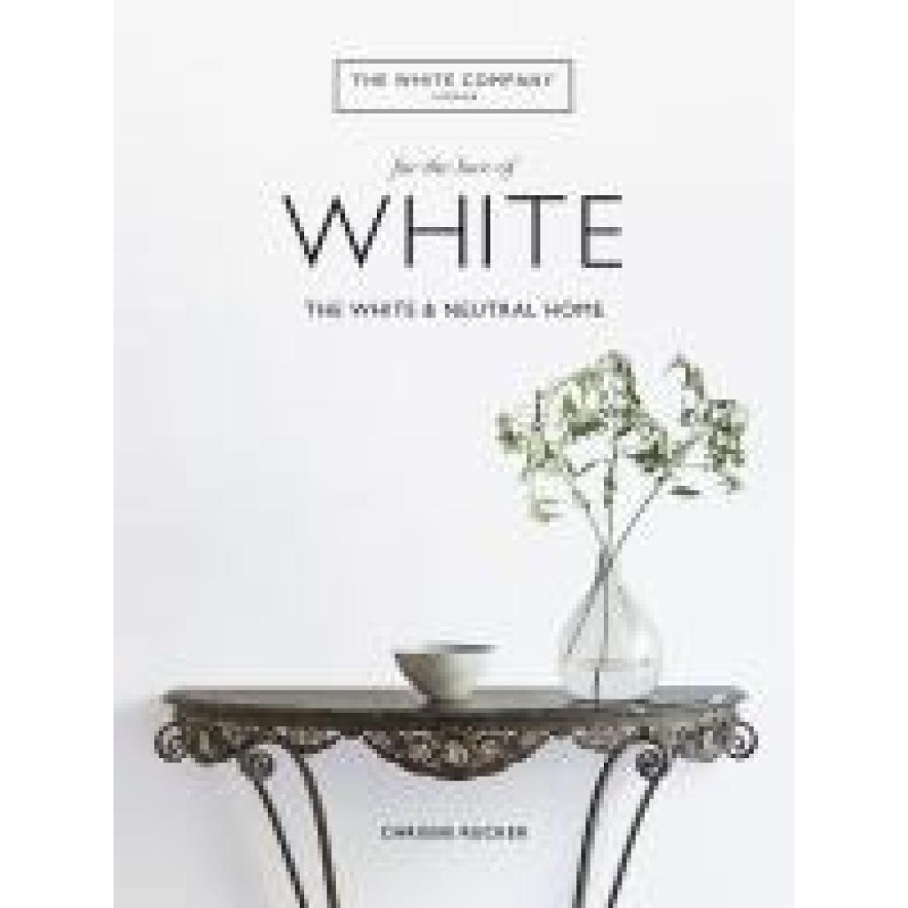 Rucker, Chrissie: The White Company, For the Love of White