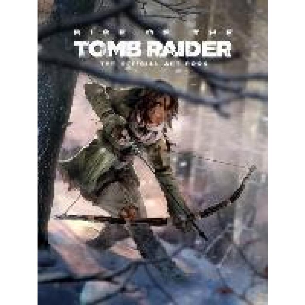 McVittie, Andy: Rise of the Tomb Raider: The Official Art Book