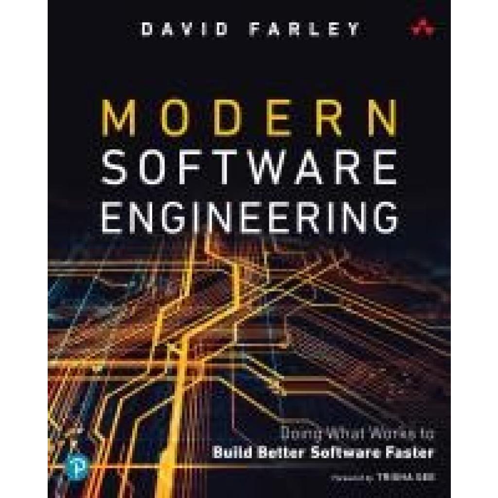 Farley, David: Modern Software Engineering: Doing What Works to Build Better Software Faster