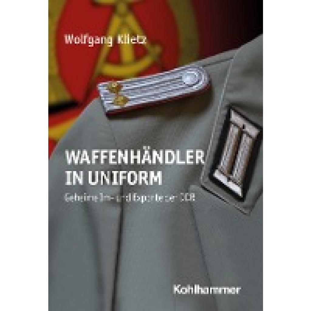 Klietz, Wolfgang: Waffenhändler in Uniform