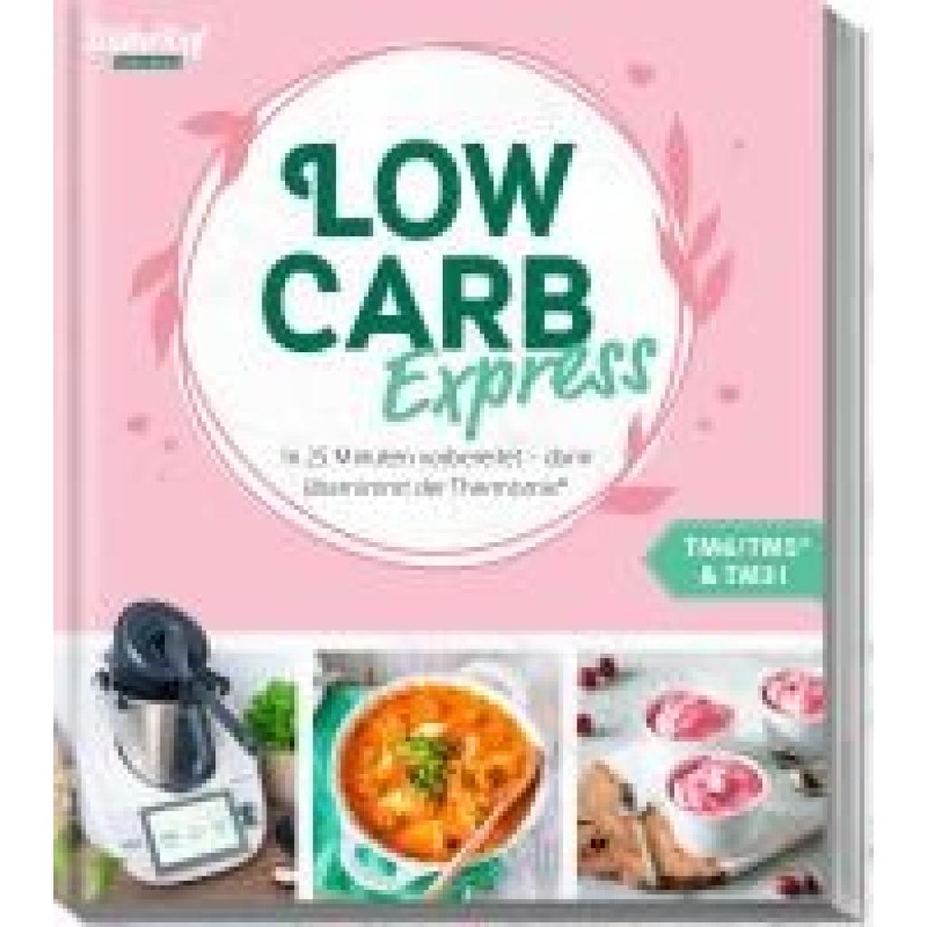 Redaktion mein ZauberTopf: mein ZauberTopf Einfach lecker! LOW CARB EXPRESS
