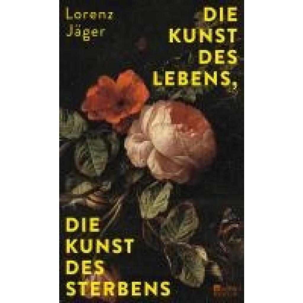 Jäger, Lorenz: Die Kunst des Lebens, die Kunst des Sterbens