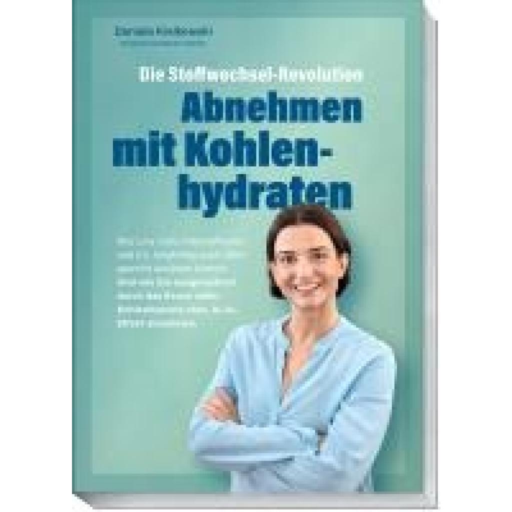 Kielkowski, Daniela: Die Stoffwechsel-Revolution - Abnehmen mit Kohlenhydraten